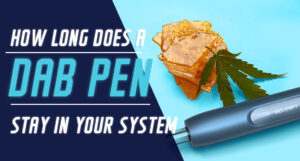 how long does a dab pen stay in your system