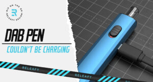 dab pen couldn't be charging