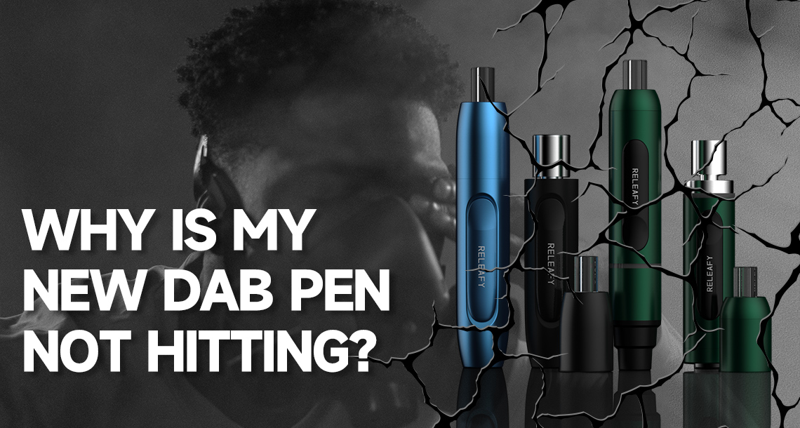 Why is my new dab pen not hitting