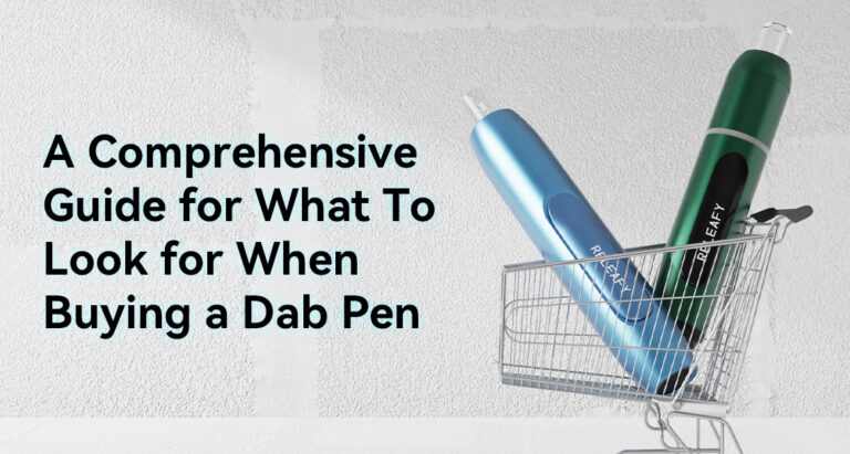 Guide for What To Look for When Buying a Dab Pen
