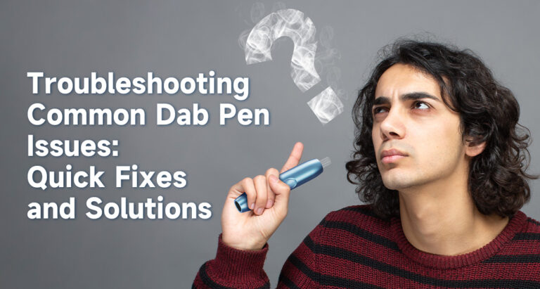 Troubleshooting Common Dab Pen Issues Quick Fixes and Solutions